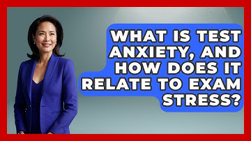 What Is Test Anxiety, And How Does It Relate To Exam Stress? - High School Toolkit