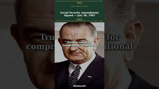 Social Security Amendments Signed: July 30, 1965
