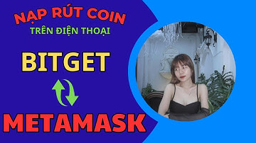 BITGET 2A | Cách Nạp Rút Chuyển Coin từ BITGET sang Metamask trên điện thoại mới 2025