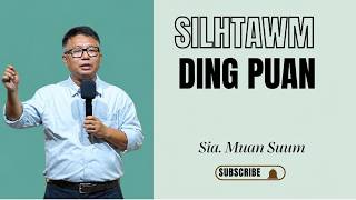 Thu-um mite in ih silhtawm ding puan || Sia. Muan Suum