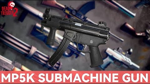 Dead Trigger 2 : MP5K  SUBMACHINE GUN