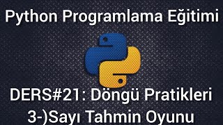 Python Programlama Ders #21 : Döngü Pratikleri 3-) Sayı Tahmin Oyunu
