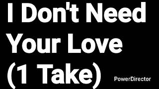 Singing I Dont Need Your Love Resimi