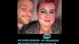 50 SUBSCRIBERS - MY FIANCE DOES MY MAKE UP (Alot Of Swearing)