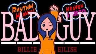 Rhythm Heaven Custom Remix - Bad guy (Billie Eilish)