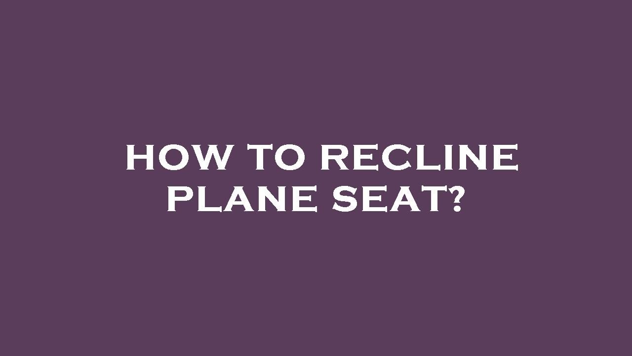 How to recline plane seat? YouTube