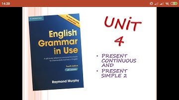 English Grammar in Use. Unit 4. Present Continuous and Present Simple.