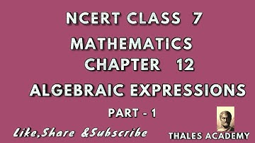 ALGEBRAIC EXPRESSIONS | NCERT CLASS 7 MATHEMATICS | CHAPTER 12 ALGEBRAIC EXPRESSIONS PART - 1.