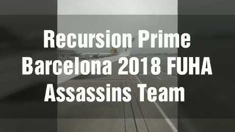 Recursion Prime Barcelona 2018 FUHA Assassins Team