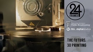 The Future: 3D Printing | 24 Frames | PBS Digital Studios