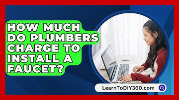 How Much Do Plumbers Charge To Install A Faucet? - LearnToDIY360.com