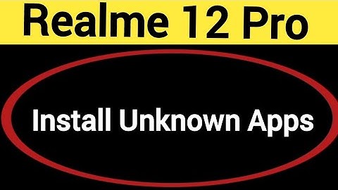 How to install unknown apps, install APK, Realme 12 Pro me third party app install kaise karen, app