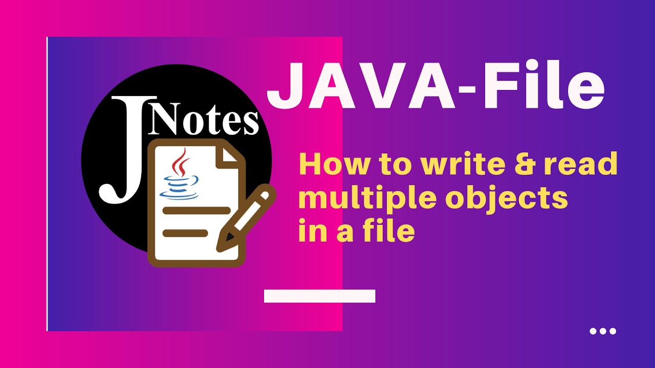 Java Io | How To Write \U0026 Read Multiple Objects From A File