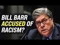 Bill Barr Faces Accusations of ‘Systematic Racism’ | Larry Elder