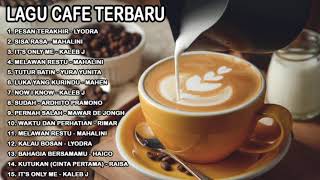 LAGU CAFE TERBARU 2021| LAGU BUAT DI CAFE SANTAI 2021 | Cocok untuk Caffe | DI CAFE SANTAI