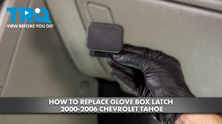 How to Replace Glove Box Latch 2000-2006 Chevrolet Tahoe