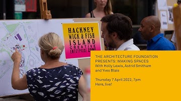 The Architecture Foundation Presents: Making Spaces
