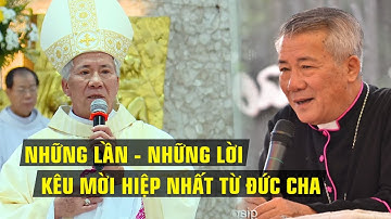 LỜI ĐỨC CHA ANPHONG KÊU GỌI HIỆP NHẤT - YÊU THƯƠNG VÀ TRÁNH SA VÀO LƯỚI CHIA RẼ NÓI XẤU VÀ CHIA RẼ !