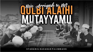 Qolbi Alaihi Mutayyamu - Syababul Hasanah Palembang | MIX ARRIYASH TO MS