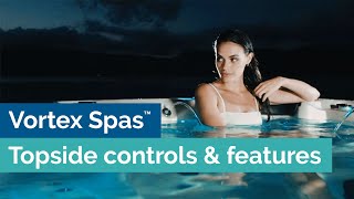 Guide to topside controls & features - Vortex Spas™ & Swim Spas