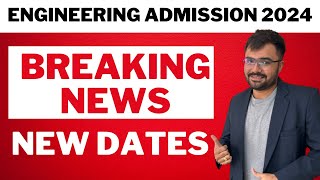 ENGINEERING ADMISSION 2024 - BREAKING NEWS - NEW DATES
