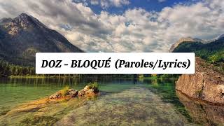 Doz  - Bloqué  (Paroles/Lyrics)