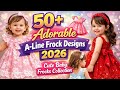 ✨ 50+ Adorable A-Line Frock Designs 2026 👗 | Cute Baby Frocks Collection 💖