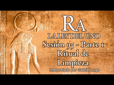 LA LEY DEL UNO ☥ SESIÓN 95 - Parte 1 | Rituales Para Liberar Energías Negativas