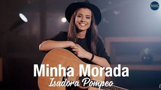 Isadora Pompeo - Minha Morada