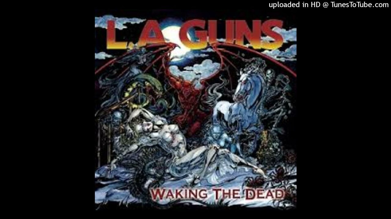 Watch L.A. Guns - Waking The Dead on YouTube Watch L.A. Guns - Waking The Dead on YouTube