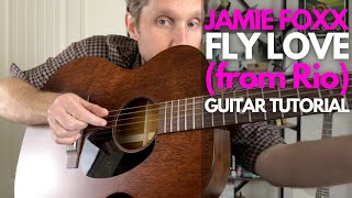 Fly Love by Jamie Foxx from Rio Guitar Tutorial - Guitar Lessons with Stuart!