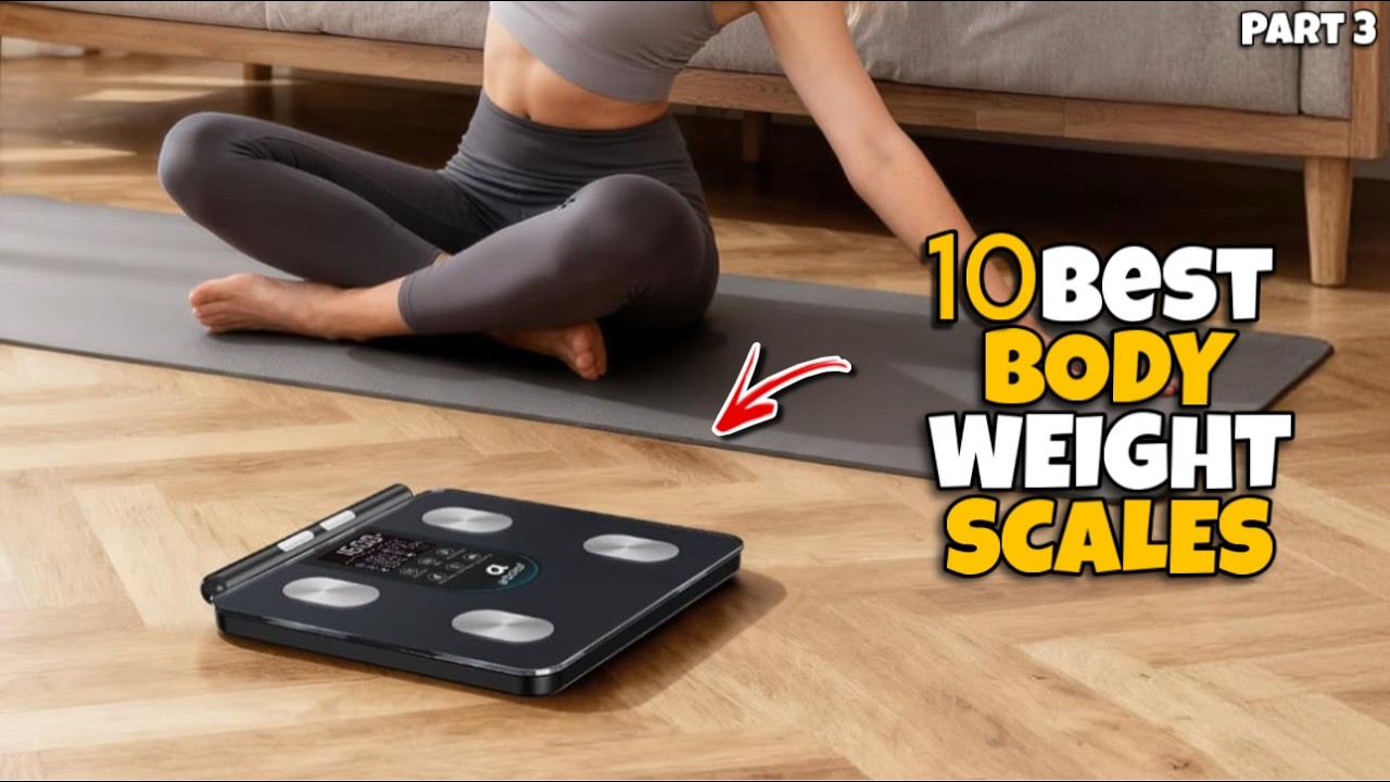 ✅ Top 10 Body Weight Scales for Accurate Home Weighing 🔥