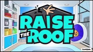 Raise the roof gonoodle
