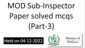 MOD sub-inspector paper ( Part-3) solved mcqs held on 4-12-2022 | mod si paper | mod today paper MOD