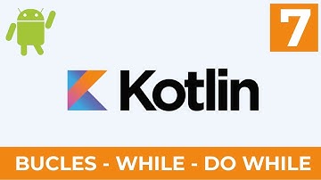 7. Bucles | Aprendiendo a usar el WHILE y DO WHILE | Curso Básico de Kotlin | Android