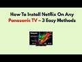 How To Install Netflix On Any Panasonic TV – 3 Easy Methods
