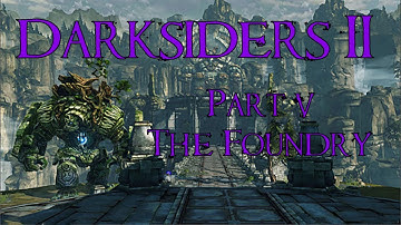 Darksiders 2 Walkthrough Part 5: The Foundry