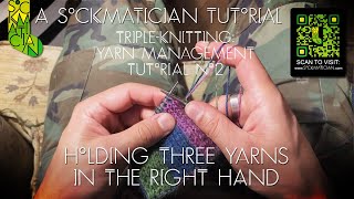 Triple-Knitting Yarn Management Tutorial No 2: Three Yarns in Right Hand — A Sockmatician Tutorial