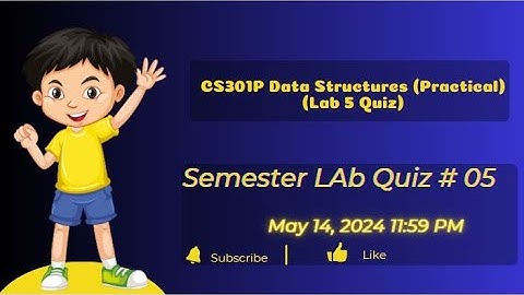 CS301P Data Structures (Practical) (Lab 5 Quiz)