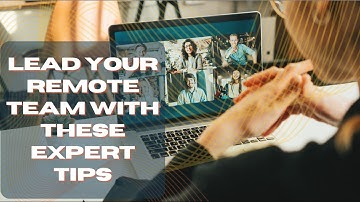 Tips for Managing Your Remote Team