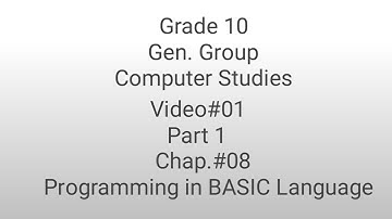 Grade 10  General Group   Computer Studies Video 1    Chapter  8 Programming In BASIC language