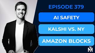 The M7 Innovation Brief Ep. 379: AI Safety, Kalshi vs. NY, Amazon Blocks