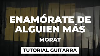 Cómo tocar ENAMÓRATE DE ALGUIEN MÁS de Morat | tutorial guitarra + acordes