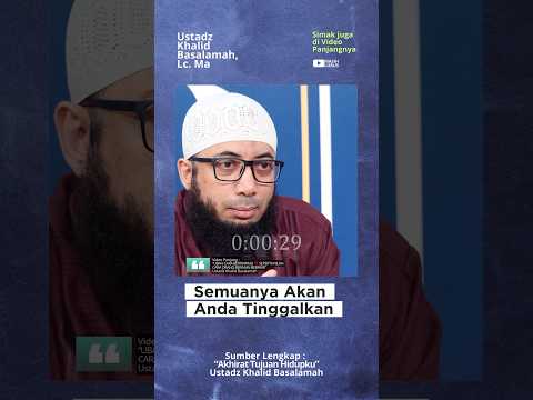 Semuanya Akan Anda Tinggalkan | Ustadz Khalid Basalamah #shorts #ustkhalid