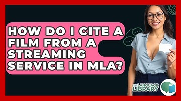 How Do I Cite A Film From A Streaming Service In MLA? - The Language Library