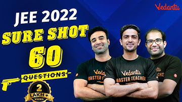 JEE Mains 2022 [Sure Shot 60 Questions] - Complete JEE Syllabus (PCM) | JEE Questions | Vedantu JEE