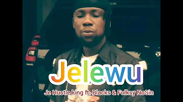 Je hustle king ft Blacka prince and folksy NoSin_ Jelewu