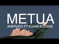 Amerado - Metua (Lyrics) ft. Kuami Eugene