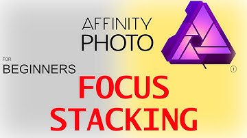 FOCUS STACKING  IN AFFINITY PHOTO