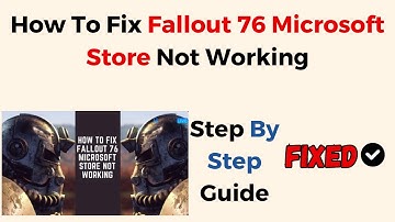 How To Fix Fallout 76 Microsoft Store Not Working